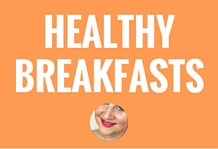 HEALTHY BREAKFASTS